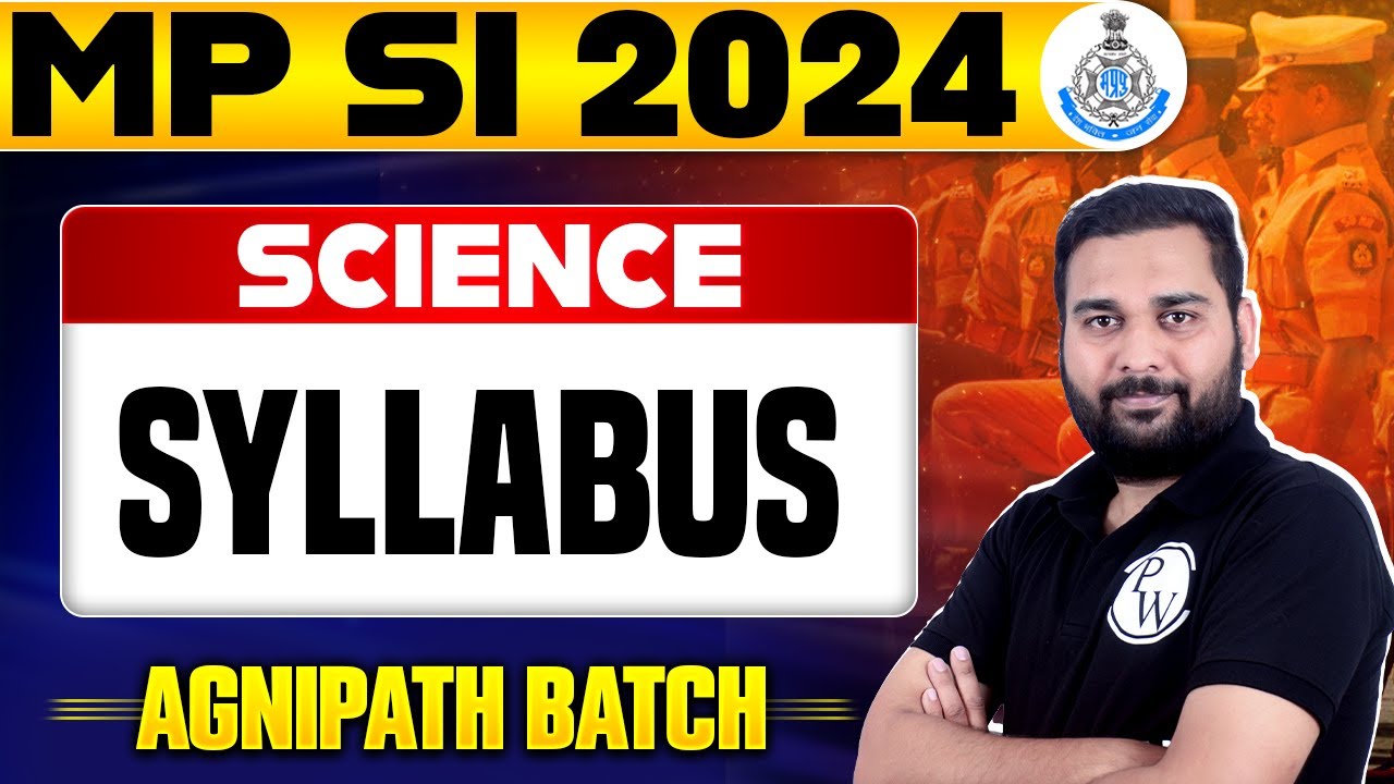 MP SI 2024 Exam | Science Syllabus and Strategy for  MP Police SI 2024 Exam | Agnipath Batch