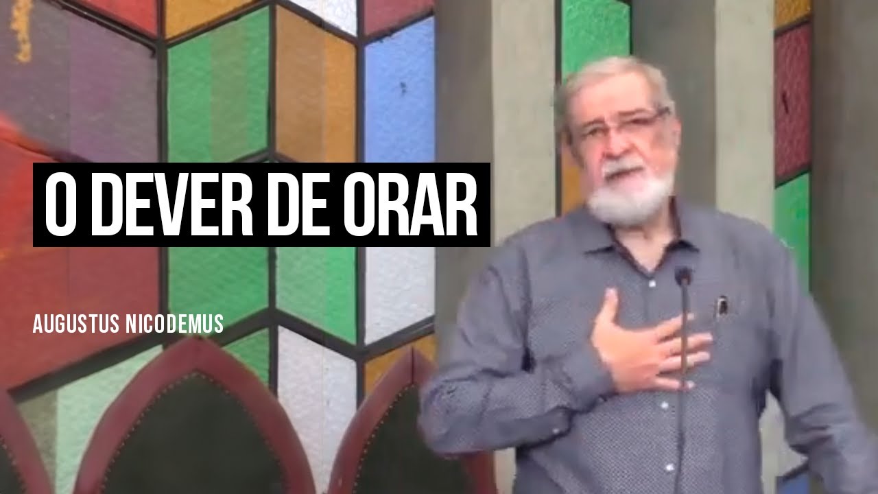 O Dever de Orar - Augustus Nicodemus