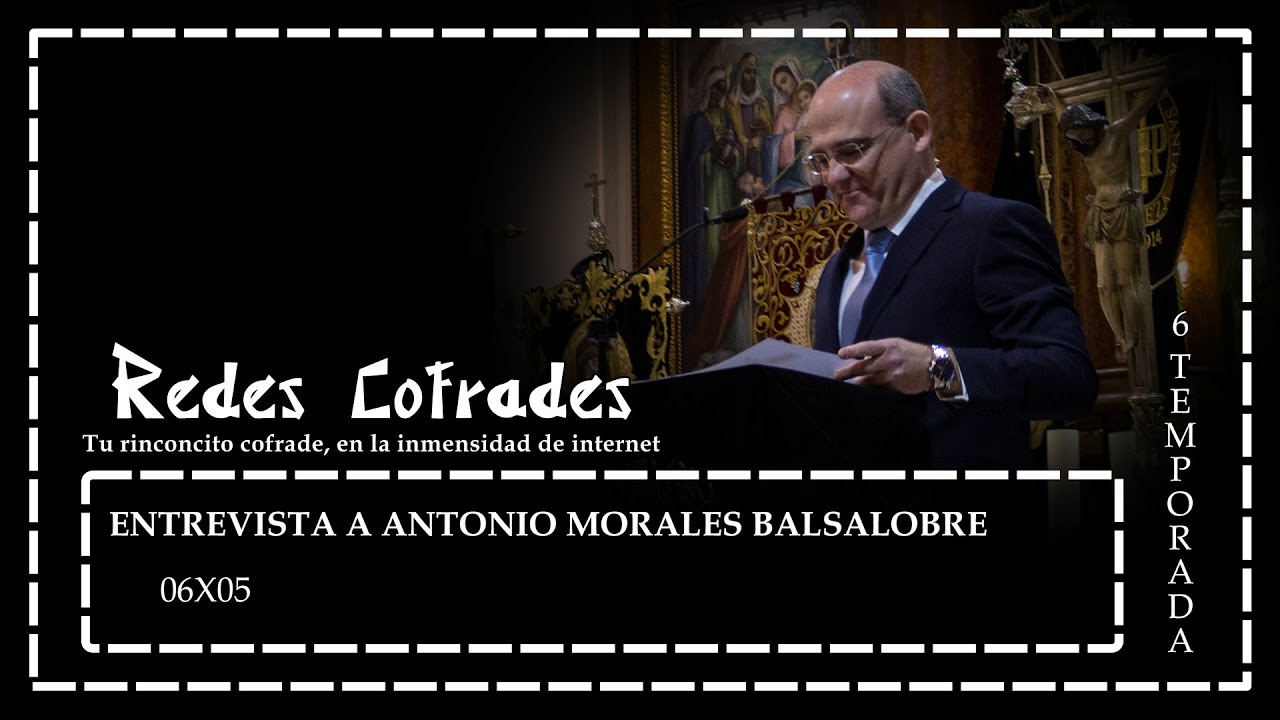 Redes Cofrades: Entrevista a Antonio Morales Balsalobre - #6x05