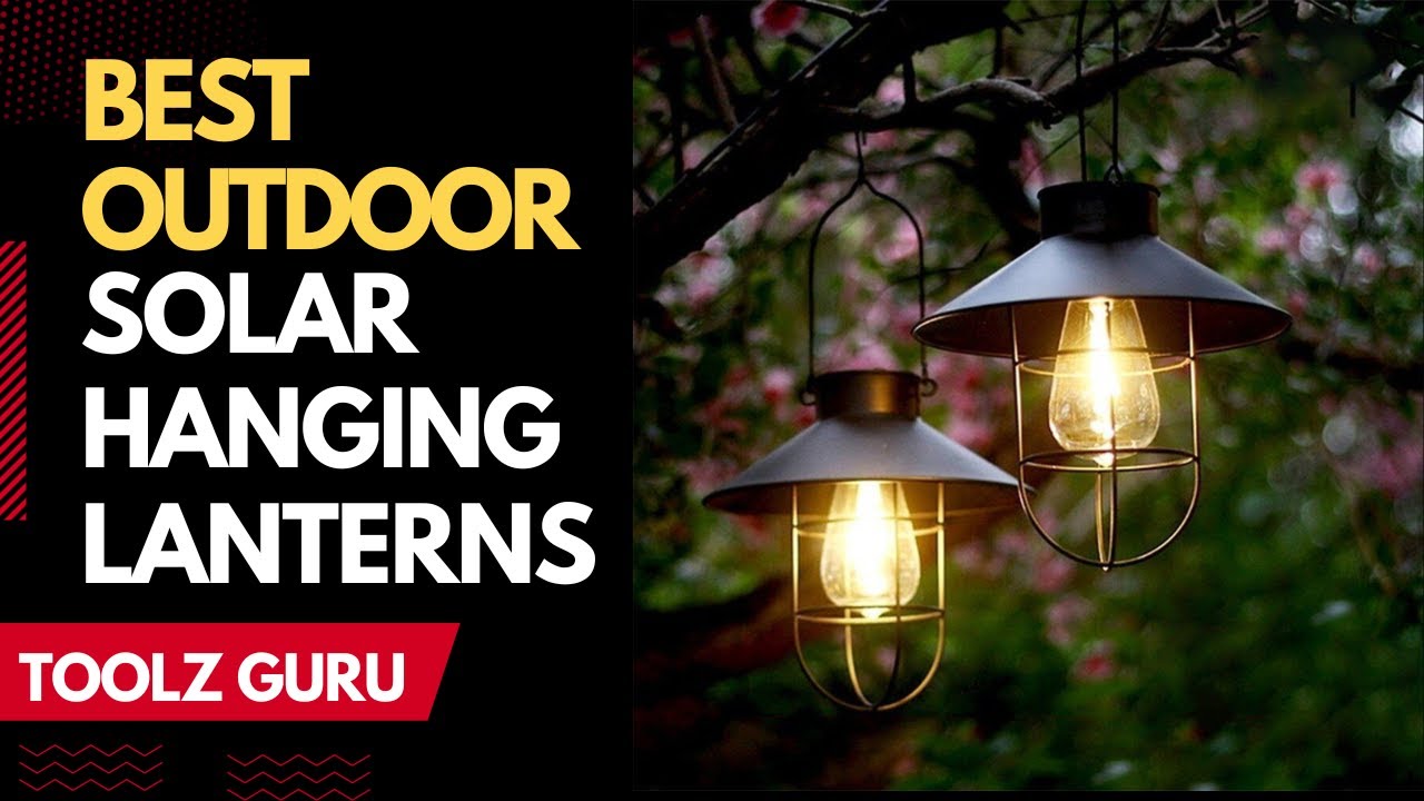 Best Outdoor Solar Hanging Lanterns In 2024