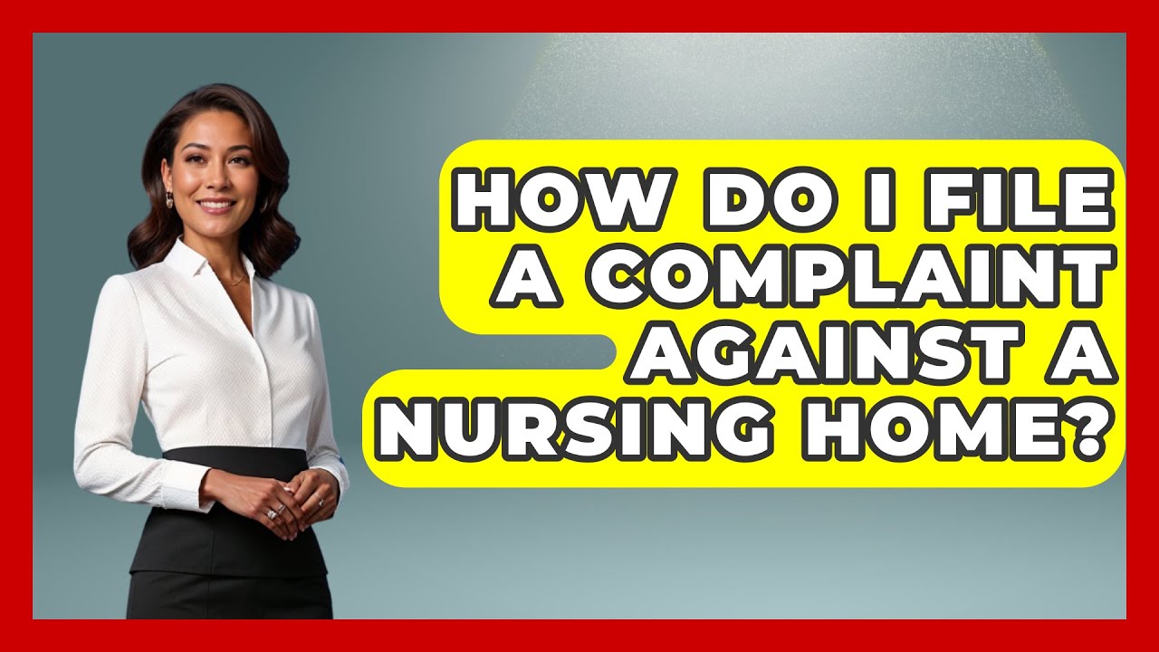 How Do I File A Complaint Against A Nursing Home? - Nursing Knowledge Exchange