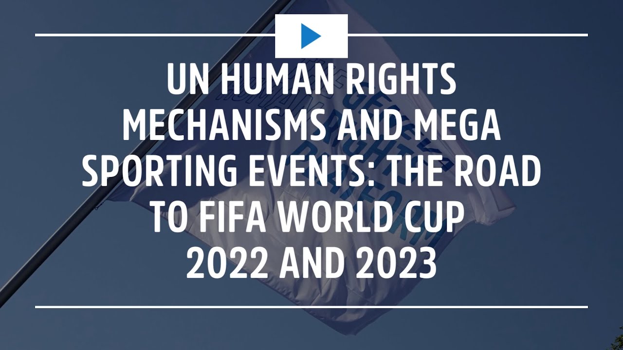 HR Conversations: UN HR Mechanisms & Mega Sporting Events: The road to FIFA World Cup 2022 & 2023