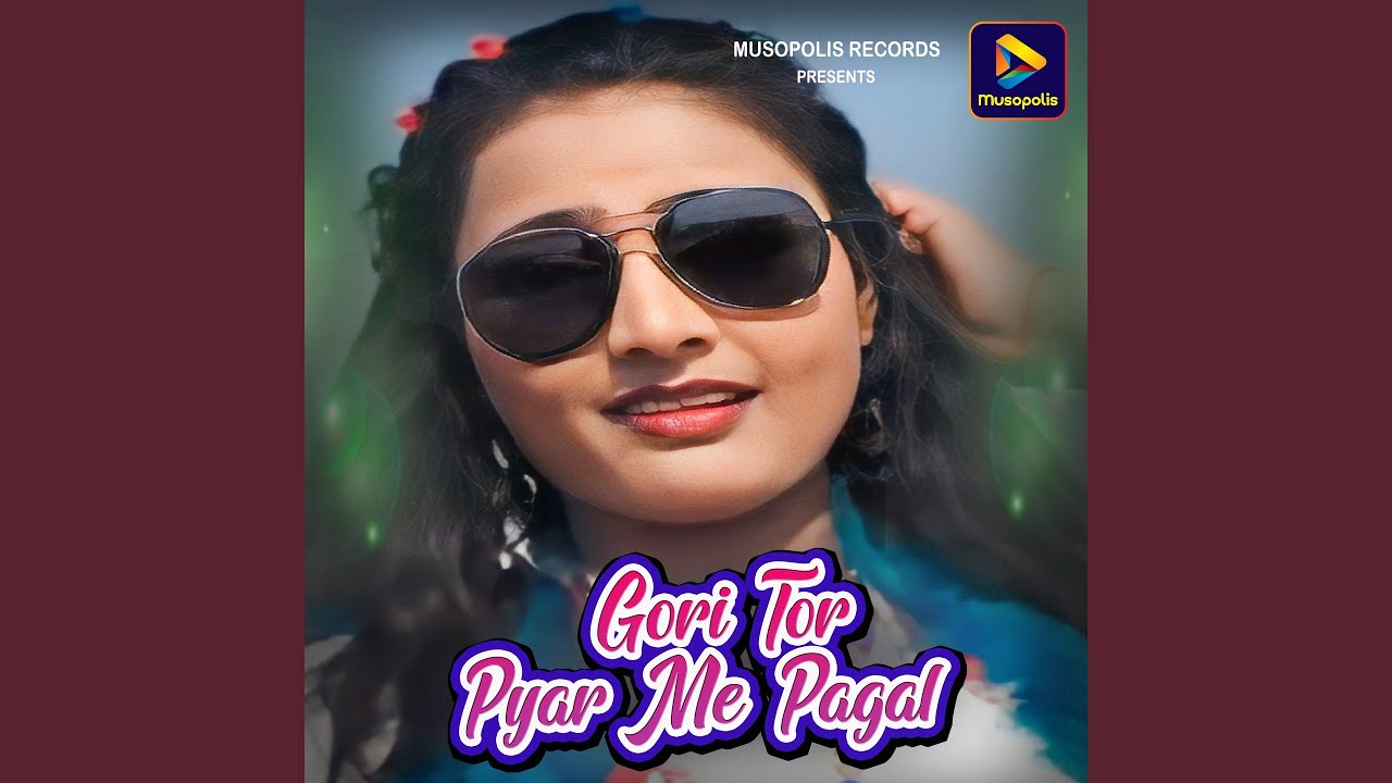 Gori Tor Pyar Me Pagal