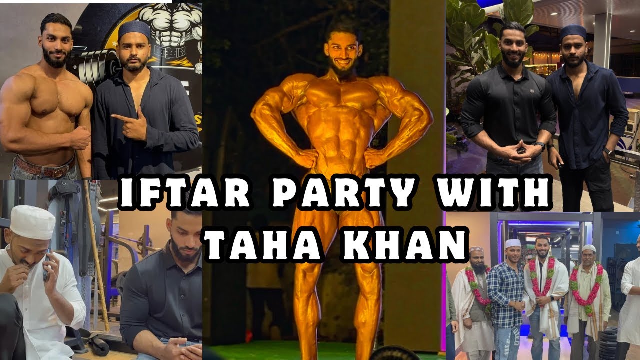 IFTAR party with TAHA KHAN Hyderabad Bodybuilder 🔥