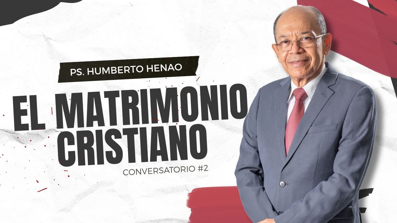 Conversatorio: El Matrimonio Cristiano: Bases Bíblicas y Consejos Prácticos | Ps. Humberto Henao