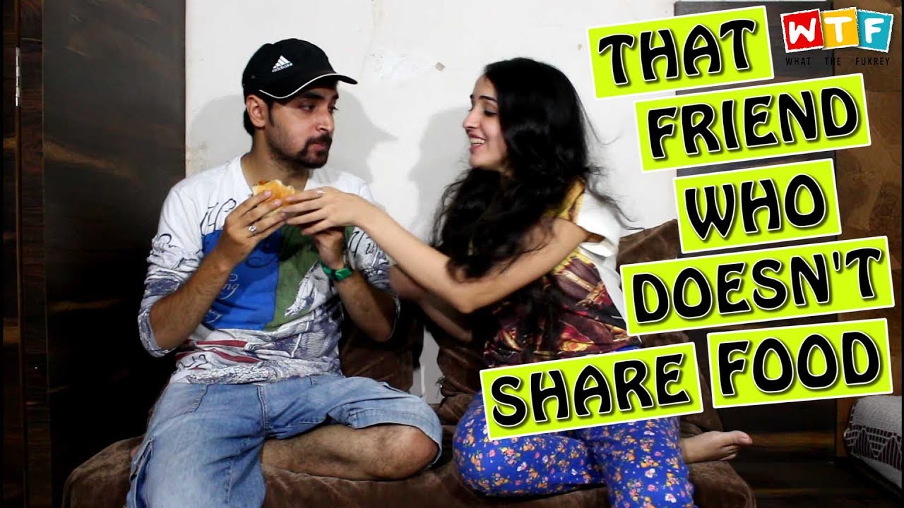 That Friend Who Doesn't Share Food | WTF MINIS | WHAT THE FUKREY