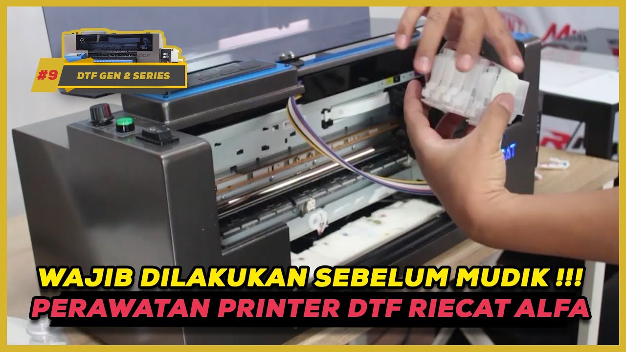 PERAWATAN PRINTER DTF SEBELUM DITINGGAL MUDIK I DTF GEN 2 SERIES PART 9