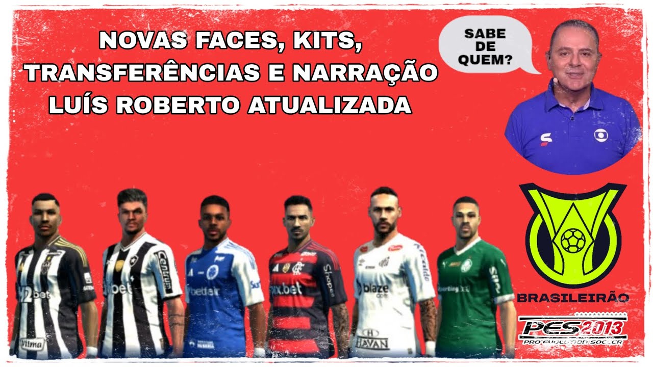BRASILEIRÃO 2025: FACES, KITS, ELENCOS ATUALIZADOS E NARRAÇÃO NOVA - PES 2013