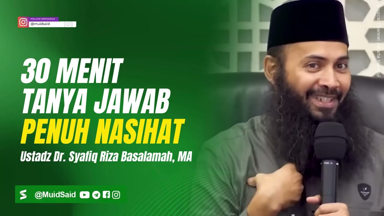 30 Menit Tanya Jawab Penuh Nasihat - Ustadz Syafiq Riza Basalamah