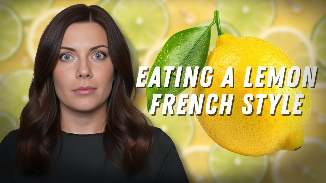 I Eat A Whole Lemon French-Style