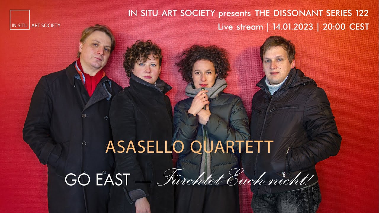 Live stream: Asasello Quartett »GO EAST – Fürchtet Euch nicht!« – Bonn, 14.01.2023