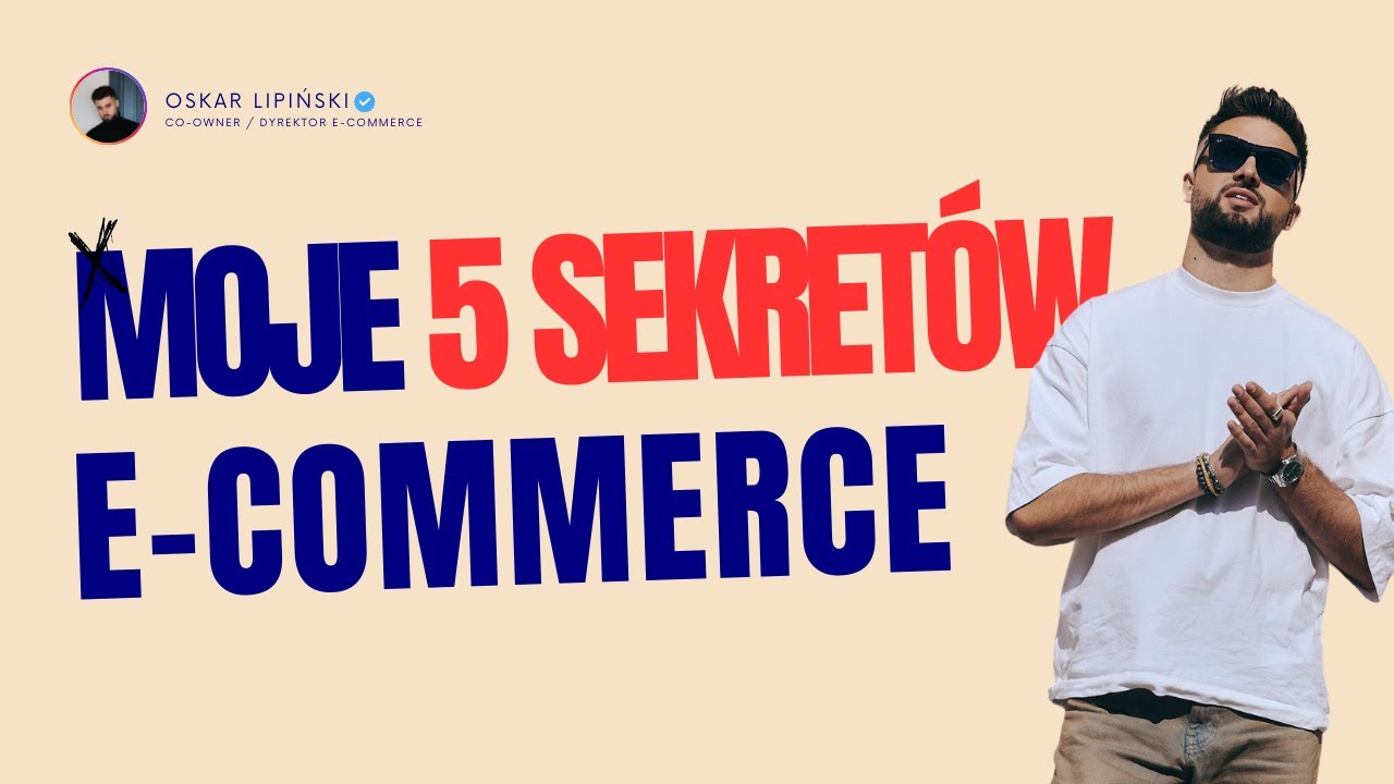 MOJE 5 SEKRETÓW, które chciałbym wiedzieć przed założeniem E-COMMERCE | Oskar Lipiński