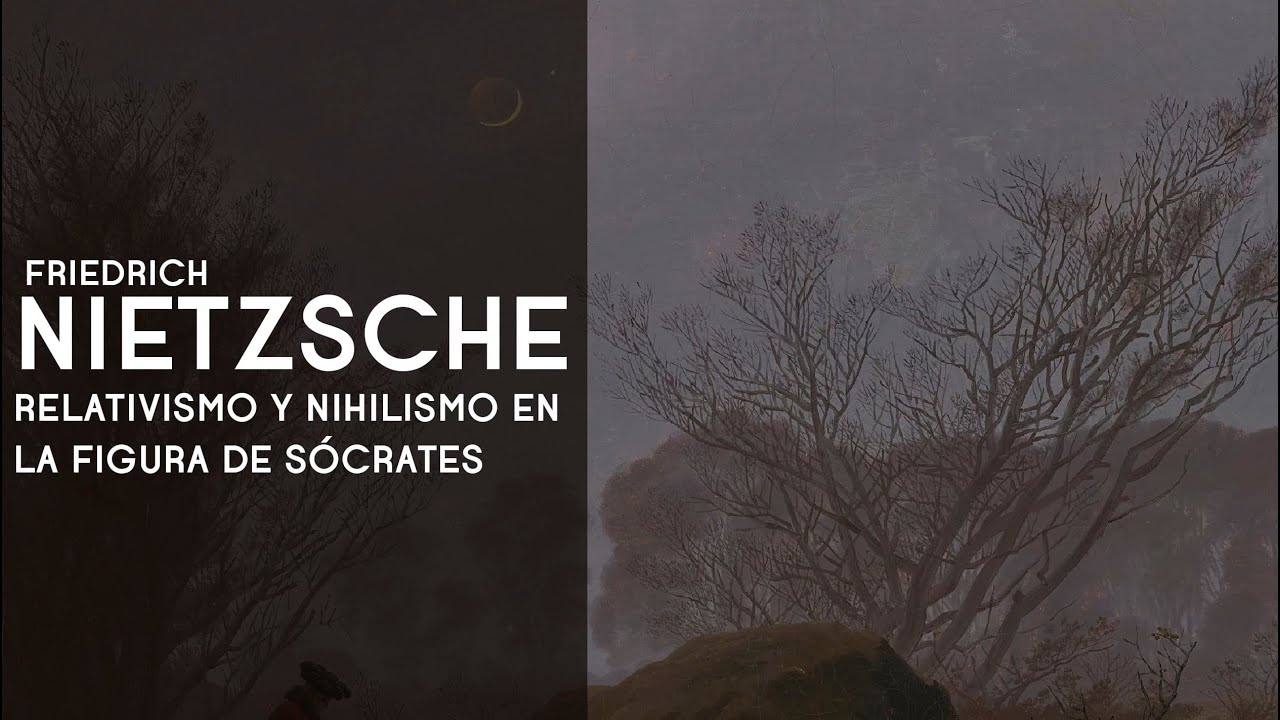 Nietzsche relativismo y nihilismo en la figura de Sócrates - Dra. Ana Minecan
