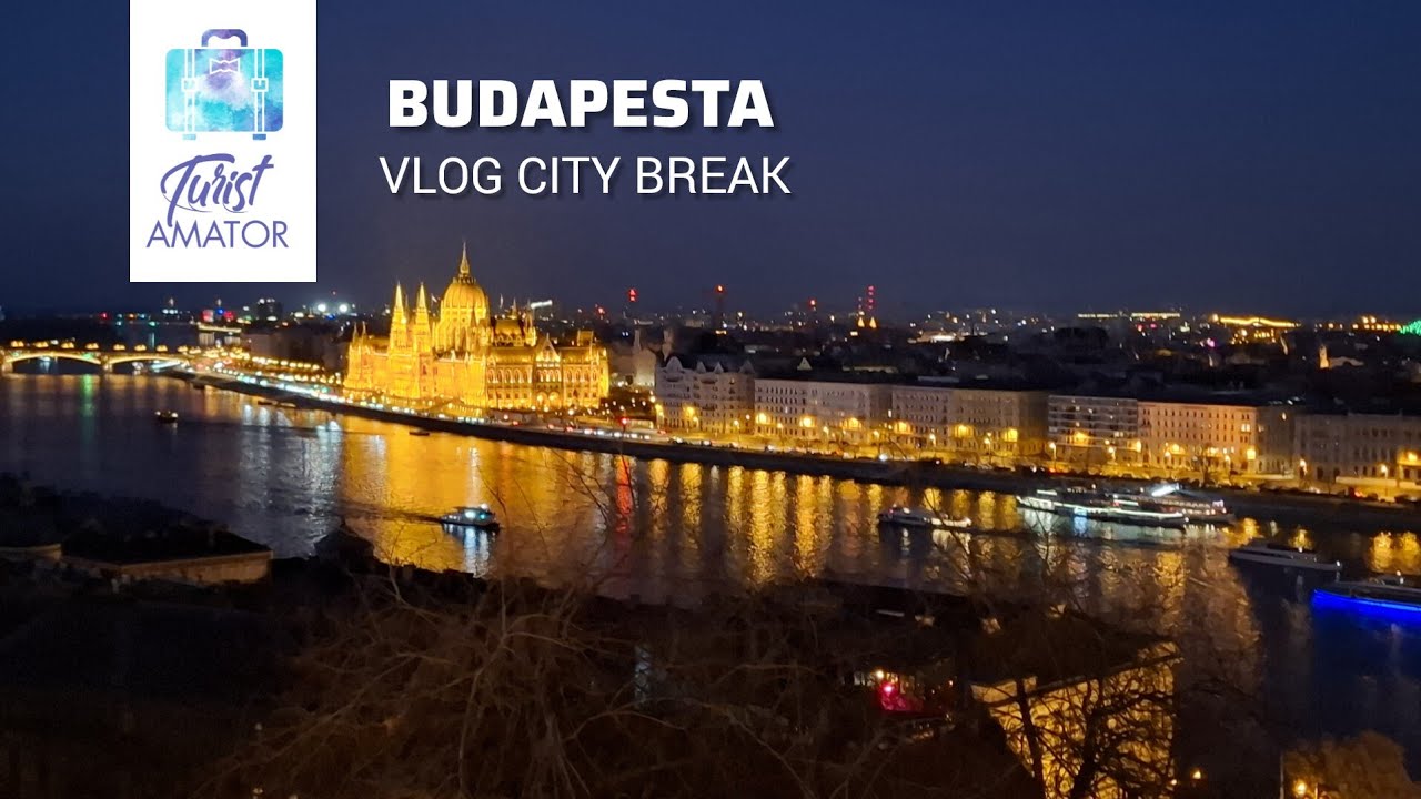 Budapesta - vlog city break: ce poți vizita in 3 zile
