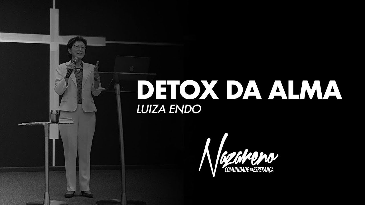DETOX DA ALMA Dra LUIZA HAYASHI ENDO! Nazareno Comunidade da Esperança Piracicaba