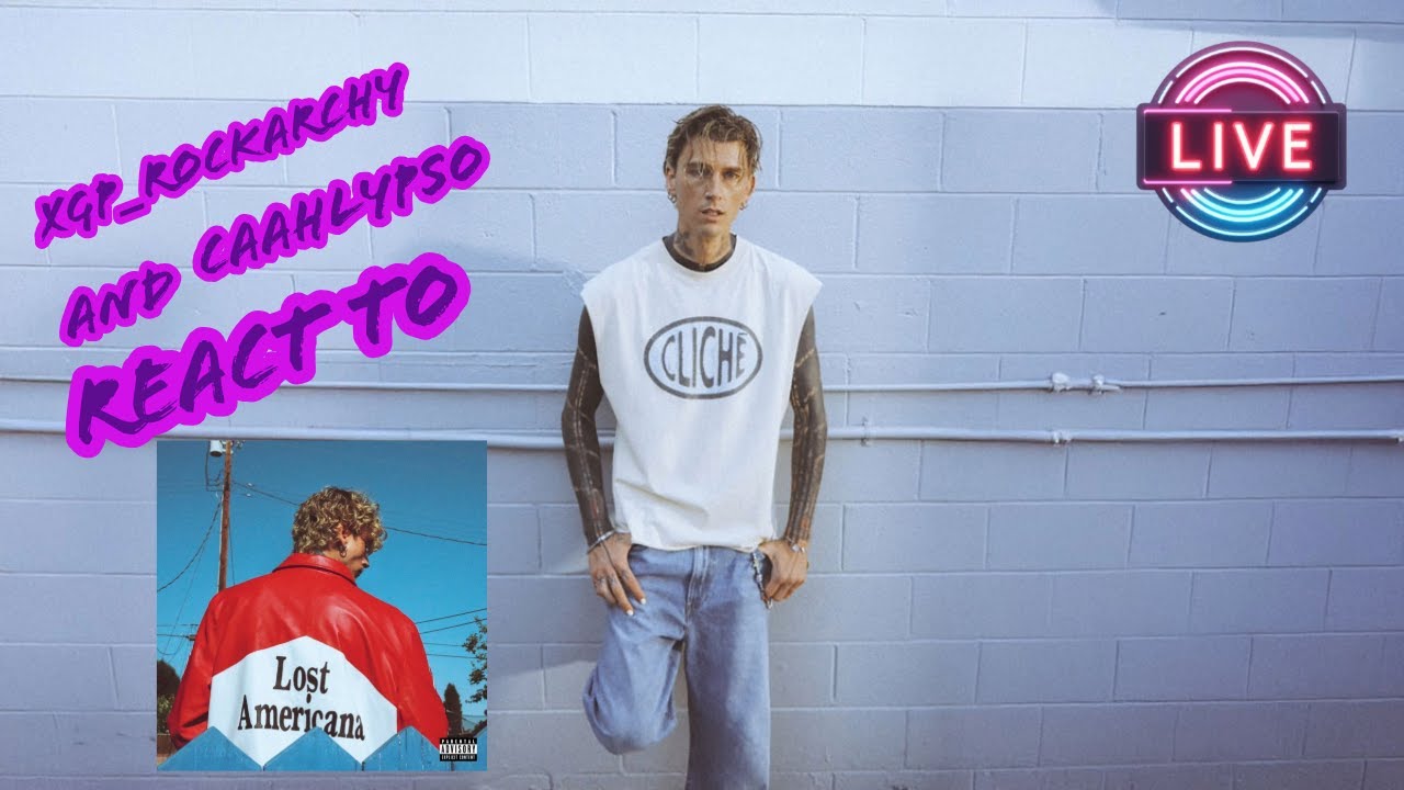 XGP_Rockarchy and Caahlypso REACT to MGK NEW ALBUM: LOST AMERICANA