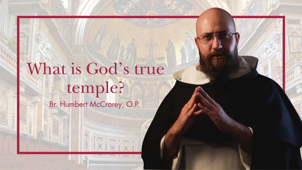 What Is God&rsquo;s True Temple? | Dominican Friar Reflects on Sunday&rsquo;s Gospel
