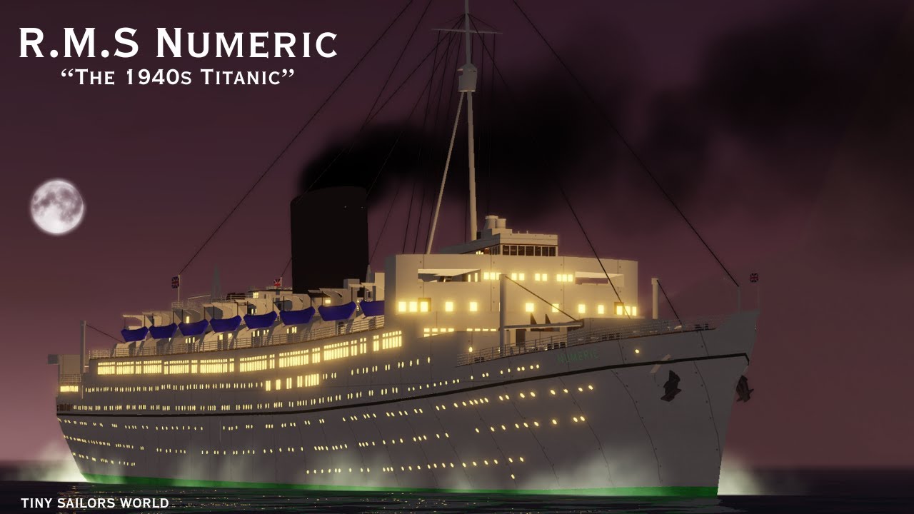 R.M.S Numeric: The 1940s Titanic | Tiny Sailors World