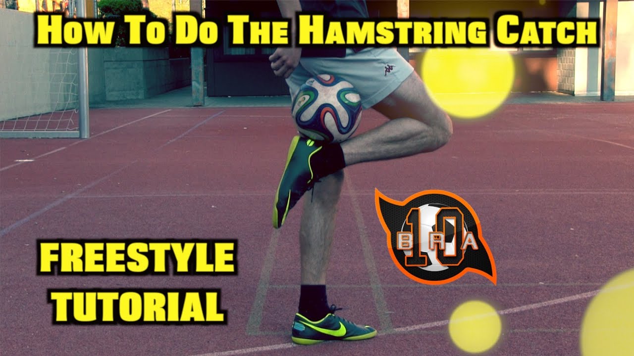 Learn AMAZING Skills #7: HAMSTRING CATCH Tutorial | Football Freestyle Skill | by 10BRA