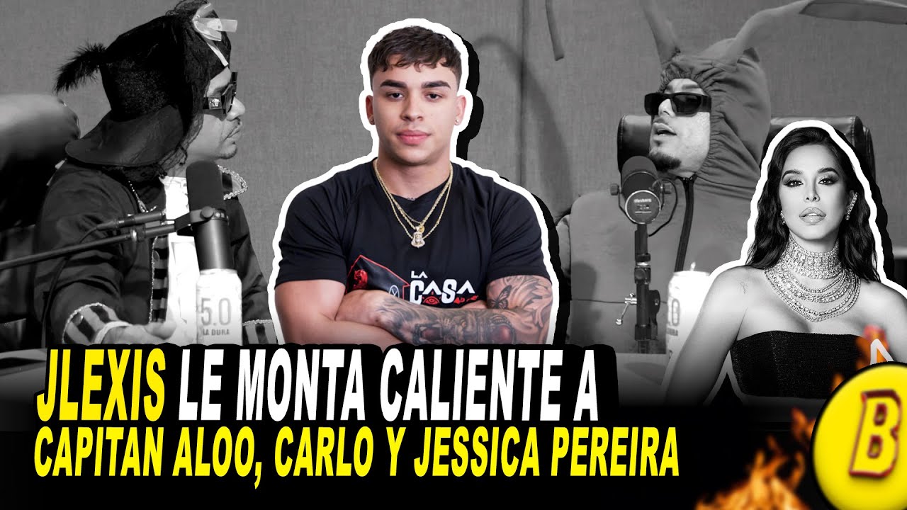 JLEXIS LE MONTA CALIENTE A CAPITAN ALOO, CARLOS MONTESQUIEU Y A JESSICA PEREIRA, TIRO FUEGO EL NENE🔥
