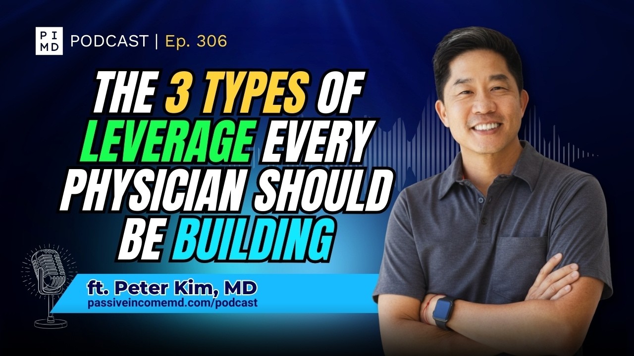 The 3 Types of Leverage Every Physician Should Be Building | PIMD Podcast