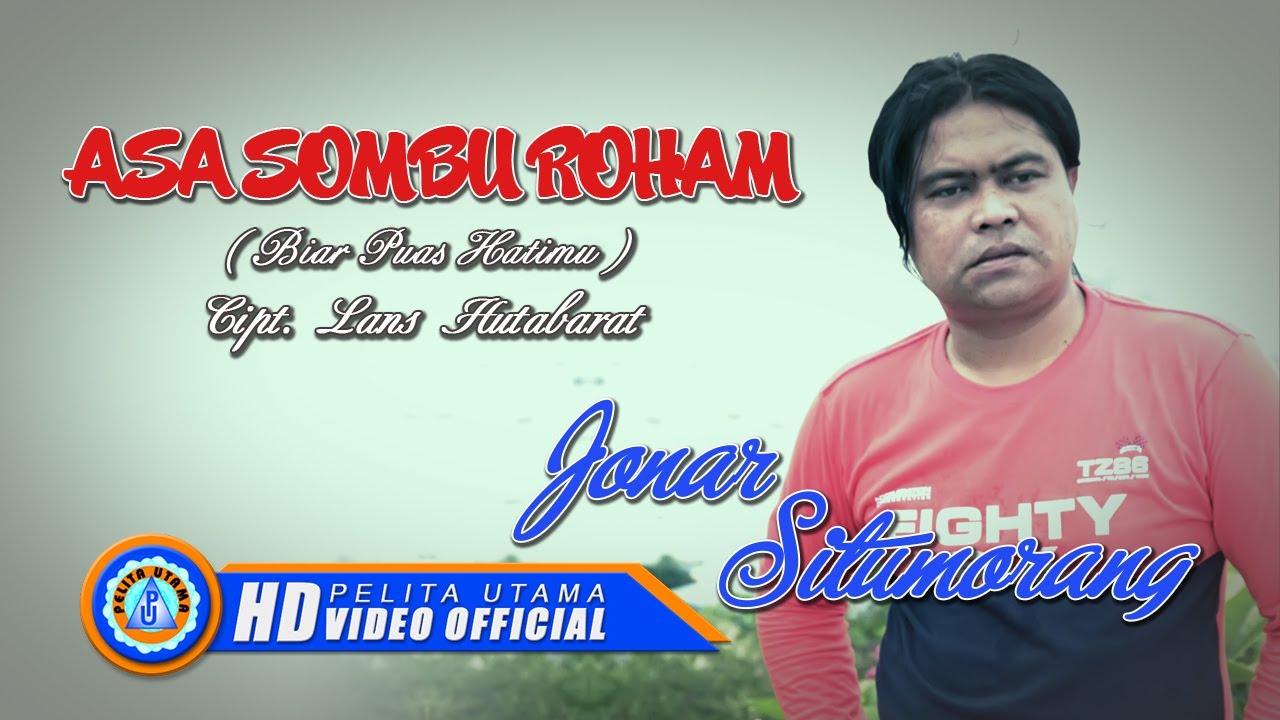 Jonar Situmorang - ASA SOMBU ROHAM  (Official Music Video)