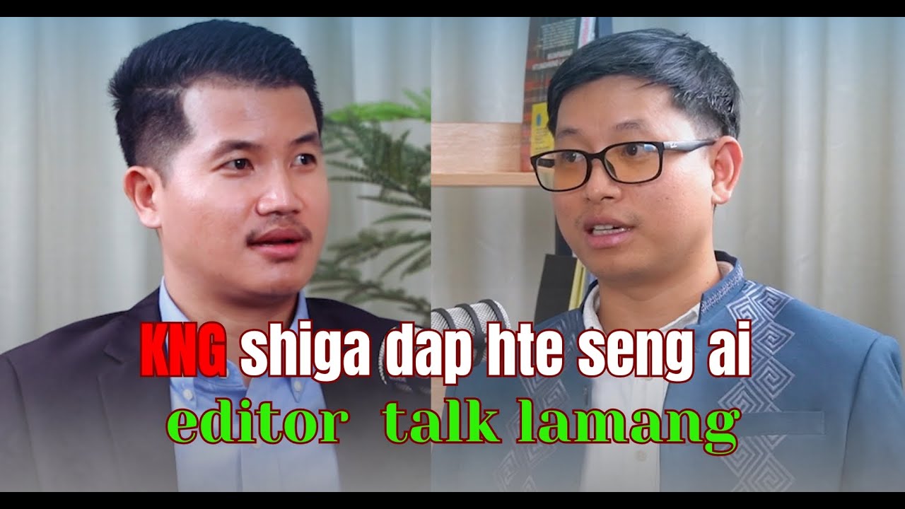 KNG shiga dap hte seng ai Editor Talk Lamang
