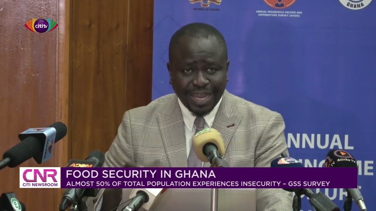 Food security in Ghana: Almost 50% of total population experiences security - GSS survey | CNR