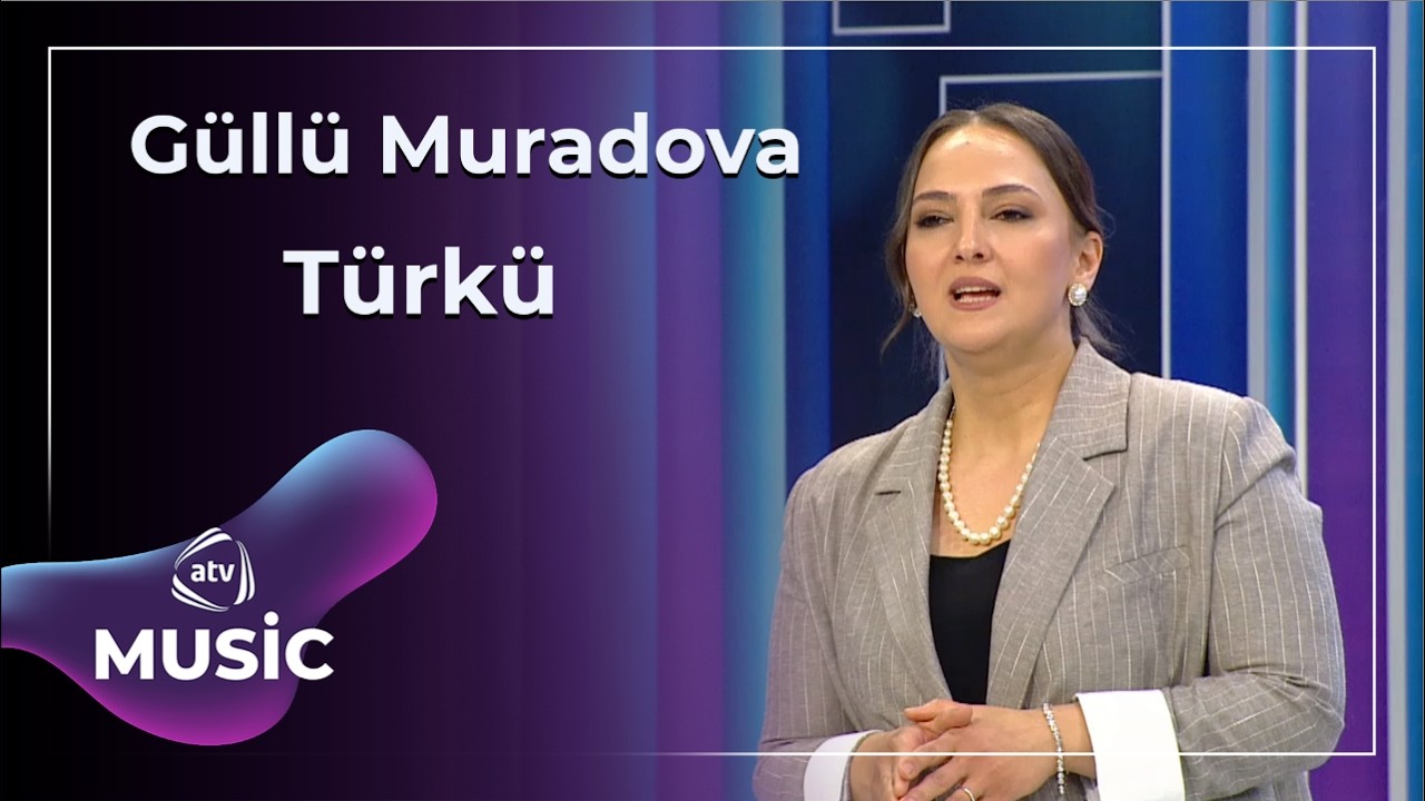 Türkü - Güllü Muradova