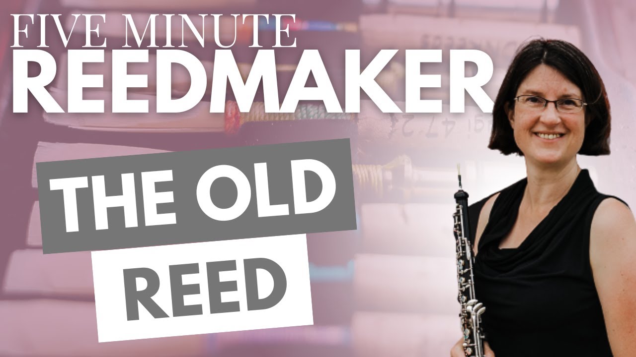 Five Minute Reedmaker: The Old Reed