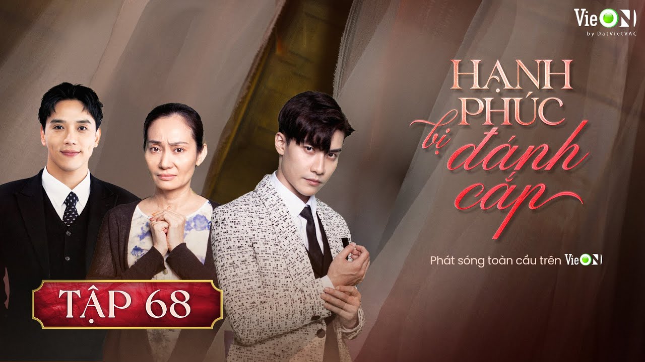 Hạnh Phúc Bị Đánh Cắp (Phần 2) - FULL Tập 68 | Gia Đấu Việt Hot Nhất | Xem TRỌN BỘ trên VieON