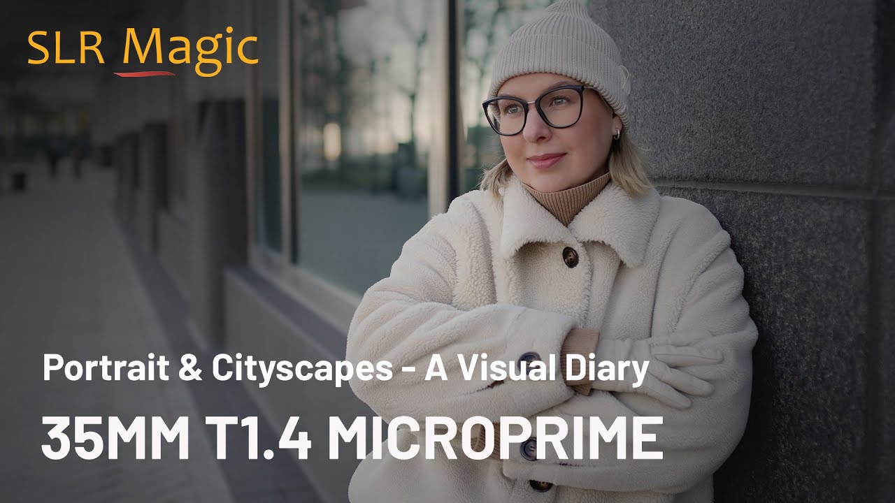 SLR Magic MicroPrime 35mm T1.4 - Portrait & Cityscapes