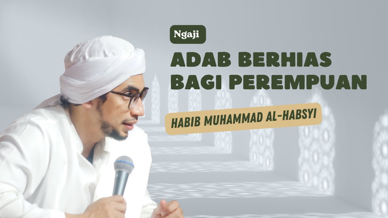 [Live Streaming] Adab Berhias Bagi Perempuan  | Habib Muhammad Al-Habsyi