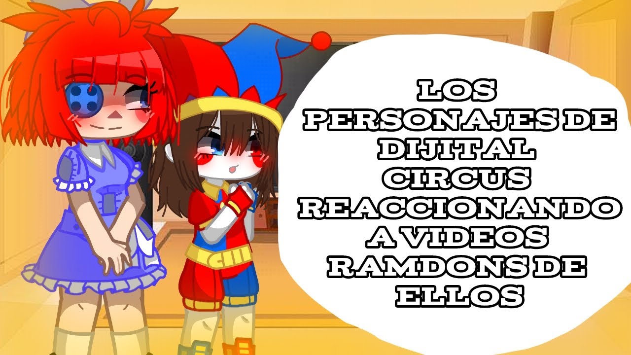 🥀✨❤️los personajes de digital circus reaccionando a videos ramdons de ellos especial 3k❤️✨🥀mala idea