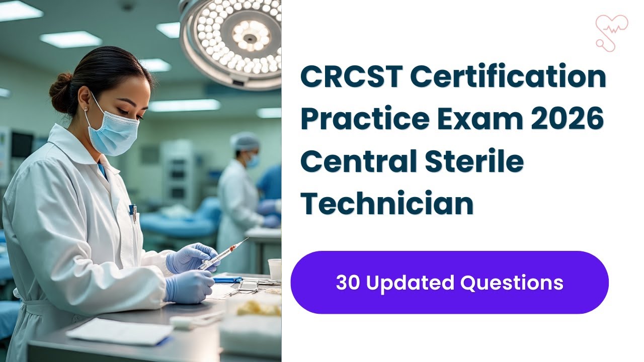CRCST Certification Practice Exam 2026 | 30 Updated Central Sterile Technician Questions