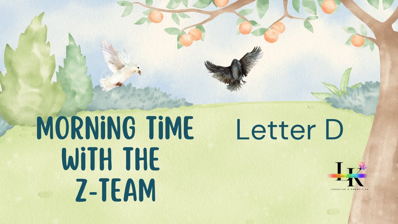 Morning Time with the Z Team Letter D