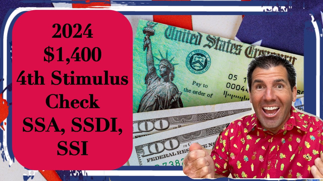 2024 is the Year - $1,400 4th Stimulus Check for Social Security, SSDI, SSI, Low Income