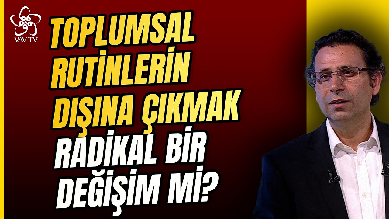 Toplumsal Rutinlerin Dışına Çıkmak Radikal Bir Değişim mi? | Prof. Dr. Ömer Türker