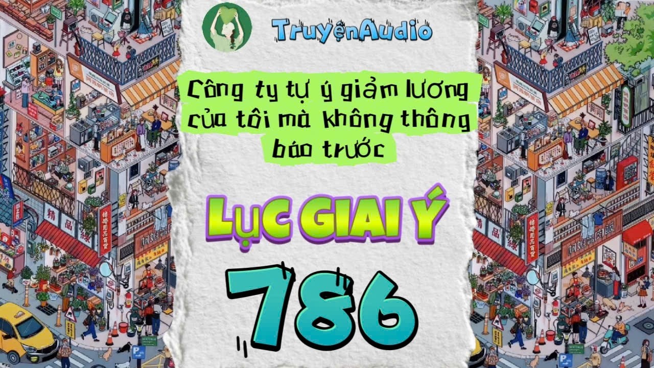 [Truyện Audio] LỤC GIAI &Yacute; 786 [Full] || Lục Giai &Yacute; Audio