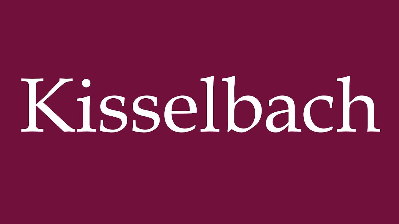 How to Pronounce ''Kisselbach'' Correctly in German