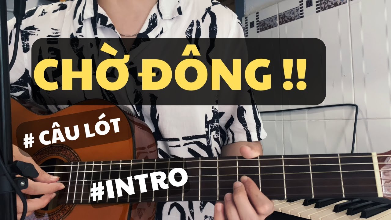 Học câu lót guitar điệu Slowrock: Ca khúc CHỜ ĐÔNG