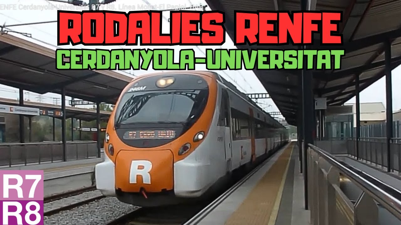 RODALIES RENFE Cerdanyola-Universitat R7 y R8. Línea Mollet-El Papiol. UAB