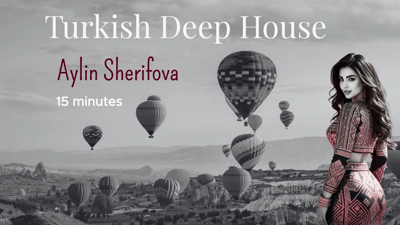 Turkish deep house Mix - Türkçe deep house Şarkılar - Aylin Sherifova Deep house Vo. 1