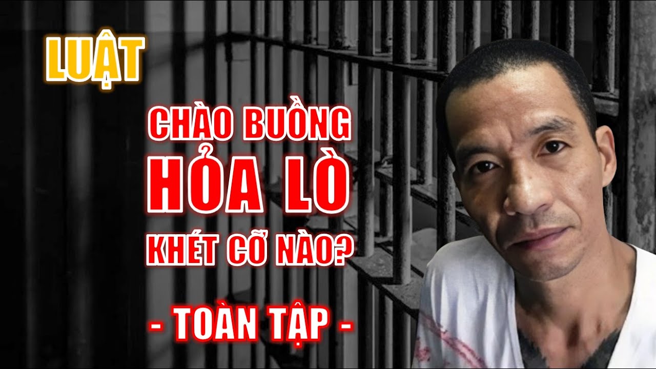 Luật “CHÀO BUỒNG” Hỏa Lò khét cỡ nào? | Đến cả đại ca Long “tròn” cũng bị luật | TOÀN TẬP