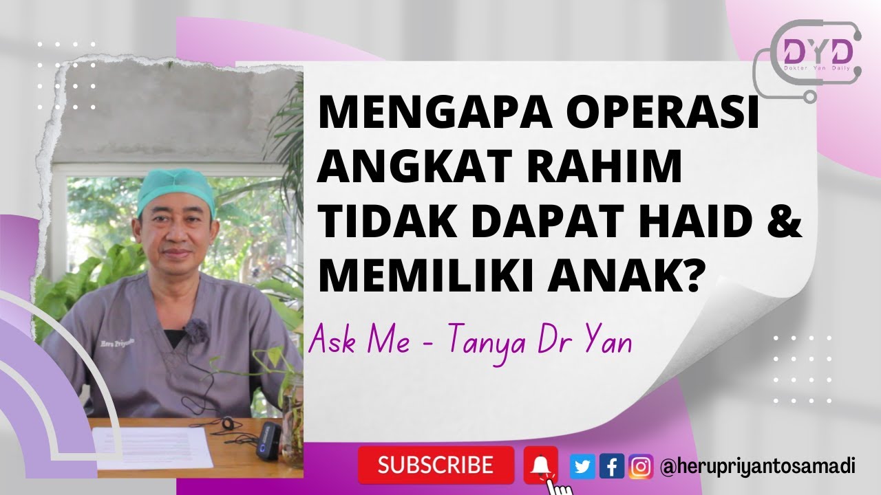 Ask Me -Tanya Dr Yan | HYSTERECTOMY | Mengapa Operasi Angkat Rahim Tidak Dapat Haid & Memiliki Anak?