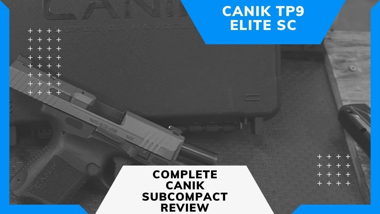 Complete Canik Subcompact Review - All Parts - Full Review of Canik TP9 Elite SC Subcompact
