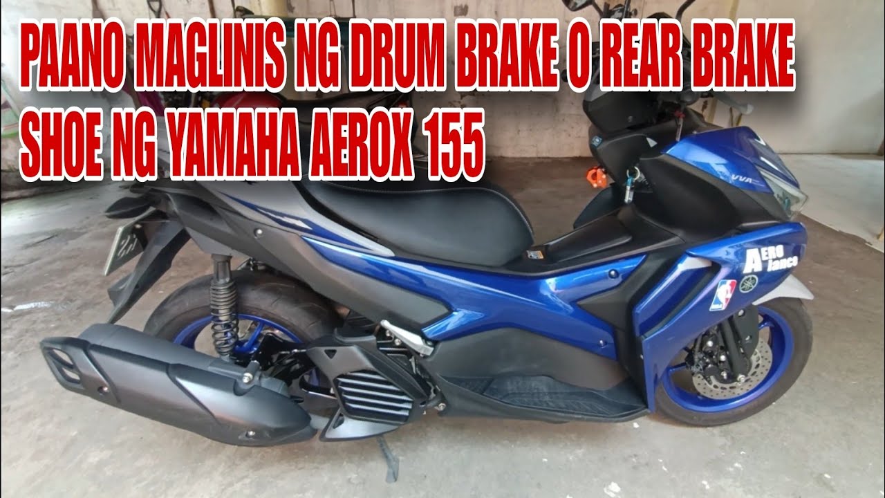 PAANO MAGLINIS NG DRUM BRAKE O REAR BRAKE SHOE NG YAMAHA AEROX 155