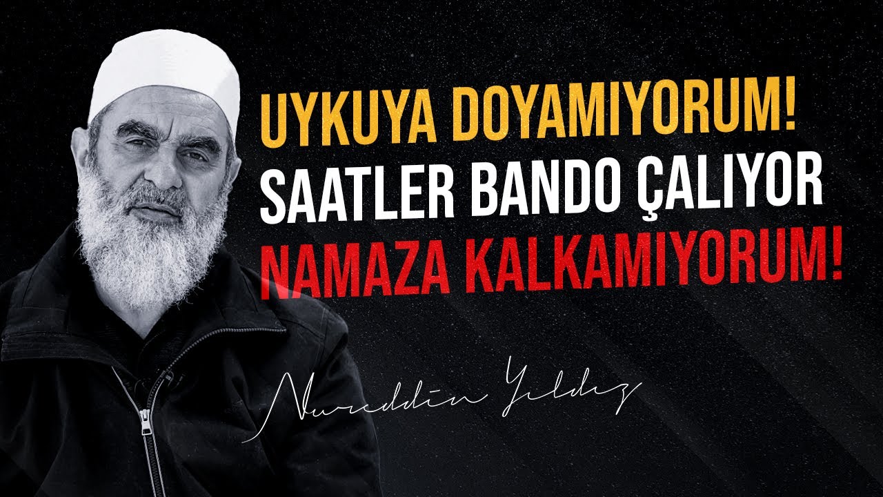 UYKUYA DOYAMIYORUM! SAATLER BANDO ÇALIYOR NAMAZA KALKAMIYORUM! | Nureddin Yıldız
