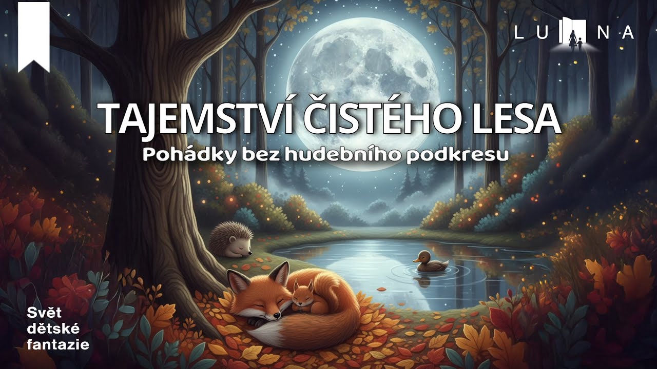 Tajemství čistého lesa 🦊(BEZ HUDEBNÍHO PODKRESU) audio pohádka (2026) LUNA - svět dětské fantazie 🌙