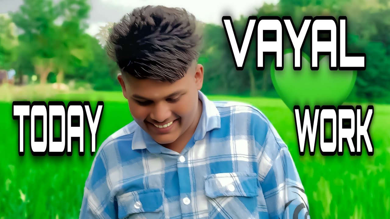 NAMMA VAYAL TODAY WORK 🌍🥰💚🍀🏞️🌦️✨🦋